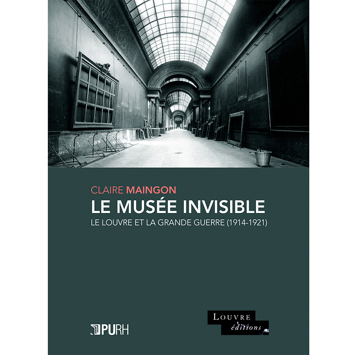 Le musée invisible - Le Louvre et la Grande Guerre (1914-1921)