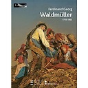 Exhibition catalogue - "Ferdinand Georg Waldmüller 1793-1865"