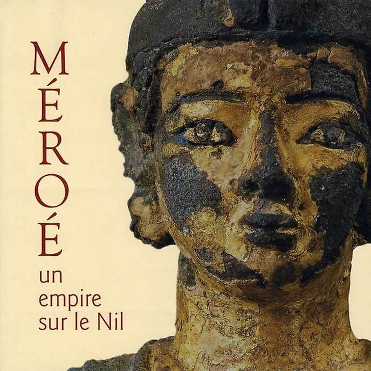 Méroé Un empire sur le Nil