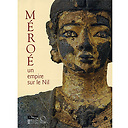 Méroé Un empire sur le Nil