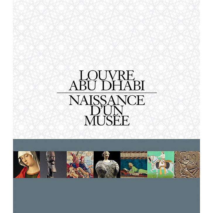 Louvre Abu Dhabi - Naissance d'un musée
