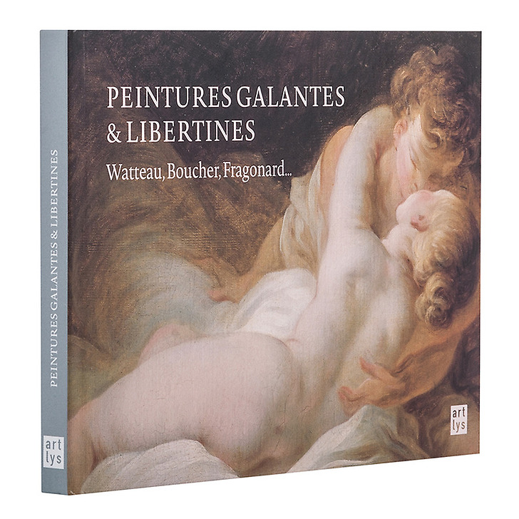 Peintures galantes et libertines - Watteau, Boucher, Fragonard...