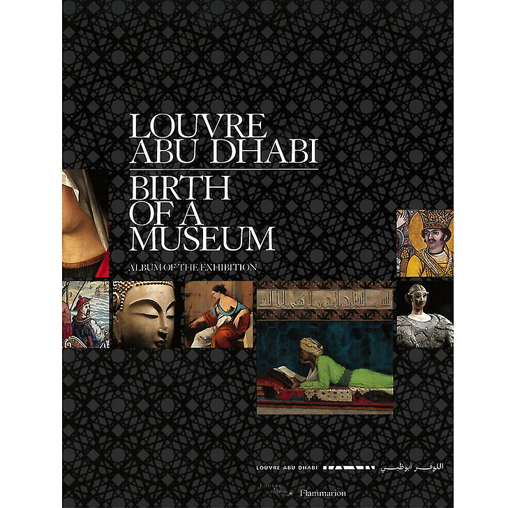 Louvre Abu Dhabi - Birth of a museum. Album of the exhibition